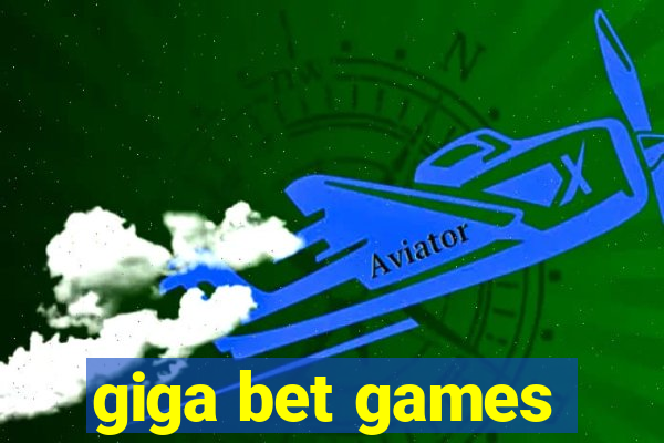 giga bet games